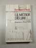 Le m&eacute;tier de lire : R&eacute;ponses &agrave; Pierre Nora. Bernard Pivot