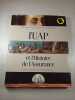 L'UAP et l'Histoire de l'Assurance. Michele Raffat  Edouard-Vincent Calot  Bernard Liguerr&eacute;