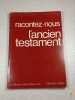 Racontez-nous l'Ancien Testament. 