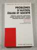 Probl&egrave;mes d'alcool &eacute;glise et soci&eacute;t&eacute;. 