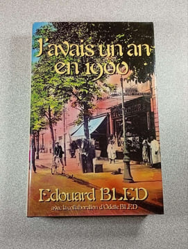 J'avais un an en 1900. Edouard BLED