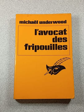 L'avocat des fripouilles. Michaël Underwood