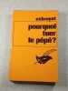 Pourquoi tuer le p&eacute;p&eacute;. Exbrayat