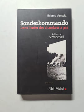 Sonderkommando : Dans l'enfer des chambres à gaz. Shlomo Venezia Béatrice Prasquier Simone Veil