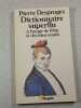 Dictionnaire superflu &agrave; l'usage de l'&eacute;lite et des bien nantis. Pierre Desproges