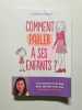 Comment parler &agrave; ses enfants. Florence Millot