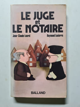 Le juge et le notaire. Jean-Claude Lauret Raymond Lasierra