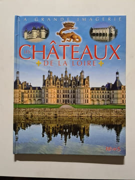 Les Châteaux de la Loire. Beaumont Emilie Boccador Sabine Dayan Jacques