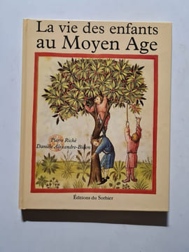 La vie des enfants au Moyen âge. Riché Pierre Alexandre-Bidon Danièle