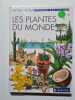 Les plantes du monde. Garnaud Val&eacute;rie