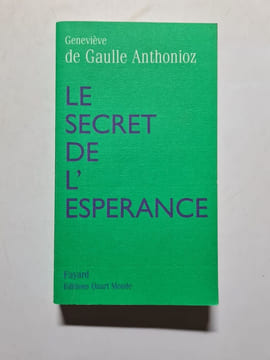 Le Secret de l'espérance. De Gaulle Anthonioz Geneviève