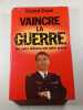 Vaincre la Guerre. G&eacute;n&eacute;ral Copel