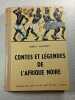 Contes et l&eacute;gendes de l'Afrique Noire. Gis&egrave;le Vallerey