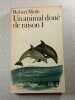 Un animal dou&eacute; de raison I. Robert Merle