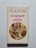 Le banquet Ph&egrave;dre. Platon