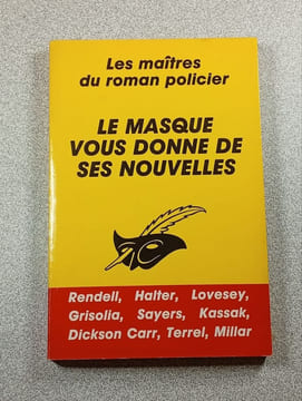 Le Masque vous donne de ses nouvelles. Rendell Halter Lovesey Grisolia Sayers Kassak Dickson Carr Terrel Millar