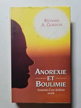 Anorexie et boulimie anatomie d'une épidémie sociale. Richard A. Gordon