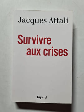 Survivre aux crises. Jacques Attali