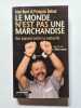 Le Monde n'est pas une marchandise. Des paysans contre la malbouffe. Bov&eacute; Jos&eacute;  Dufour Fran&ccedil;ois