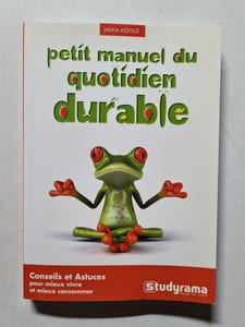 Petit manuel du quotidien durable: conseils et astuces pour mieux vivre et mieux consommer