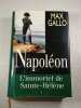 Napol&eacute;on : L'immortel de Sainte-H&eacute;l&egrave;ne 4. Max Gallo