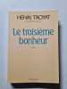 Le Troisi&egrave;me bonheur. Troyat Henri