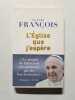 L'&Eacute;glise que j'esp&egrave;re. Pape Fran&ccedil;ois  Spadaro Antonio  Euv&eacute; Fran&ccedil;ois  Livi Fran&ccedil;ois  Nicq Herv&eacute;