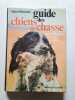 Guide des chiens de chasse. Marcel Roucaute