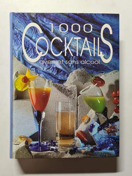 1000 cocktails avec et sans alcool. Lutz Aster Bleger René Courjoux René Mayer Gilles Metzelard Christian Noel Anne Prevot Norbert