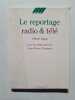 Le Reportage radio et t&eacute;l&eacute;. Ganz Pierre