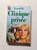 Clinique priv&eacute;e. Konsalik Heinz G&uuml;nter