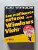 Les meilleures astuces pour Windows Vista. Creuset Xavier  Vi&egrave;gnes Eric  Tixier Laurent  Valeyre Sophie