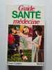 Guide SANT&Eacute; m&eacute;decine. France Loisirs