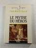 Le mythe du h&eacute;ros. 