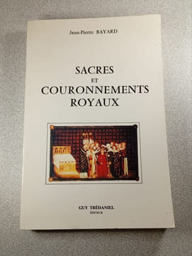 Sacres et Couronnements Royaux. Jean-Pierre BAYARD