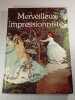 Merveilleux Impressionnistes. 