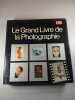 Le Grand Livre de la Photographie. 