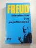 Freud : introduction &agrave; la psychanalyse. 