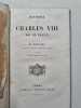 Histoire de Charles VIII roi de France. M. Todi&egrave;re