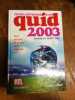 Quid 2003 - tout surtout et un peu plus que tout - edition anniversaire 40 ans. Fr&eacute;my Dominique  Fr&eacute;my Mich&egrave;le
