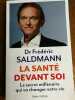 La Sant&eacute; devant soi - Le Secret mill&eacute;naire qui va changer votre vie. Dr Fr&eacute;d&eacute;ric Saldmann