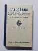 L'Alg&egrave;bre &agrave; l'&eacute;cole primaire sup&eacute;rieure et au cours compl&eacute;mentaire. G. Boucheny et A. Gu&eacute;rinet