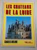 Les Ch&acirc;teaux de la Loire - Charles Orland. Charles Orland