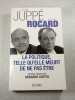 La politique telle qu'elle meurt de ne pas &ecirc;tre. Alain Jupp&eacute;  Michel Rocard