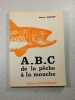 A.B.C de la p&ecirc;che &agrave; la mouche. Pierre POPOFF