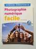 Photographie num&eacute;rique facile. Heudiard Servane