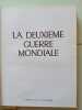 La Deuxi&egrave;me Guerre Mondiale. 