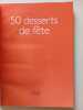 50 desserts de f&ecirc;te. Thierry Roussillon
