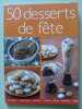 50 desserts de f&ecirc;te. Thierry Roussillon