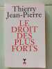Le droit des plus forts. Jean-Pierre  Thierry